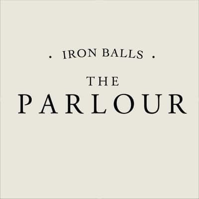 Iron Balls - The Parlour